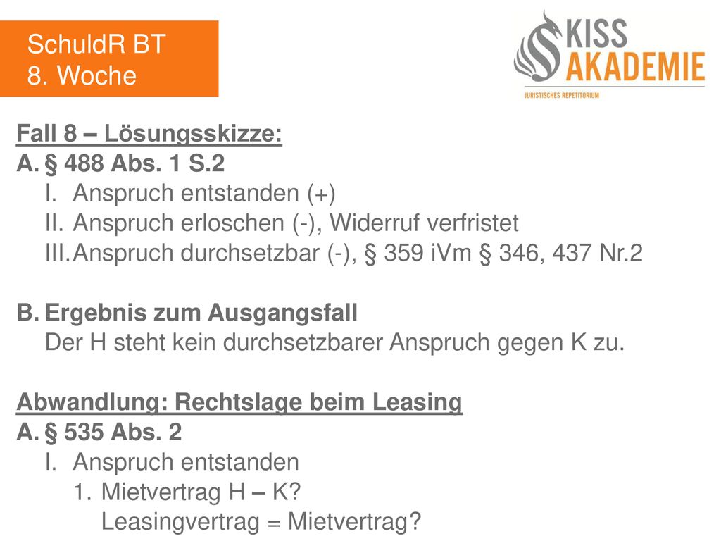 SchuldR BT 8. Woche Fall 8 – Lösungsskizze: A. § 488 Abs. 1 S.2