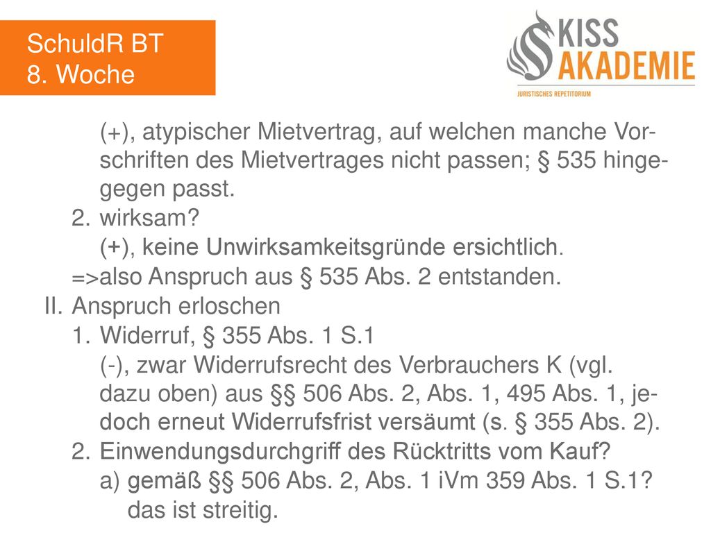 SchuldR BT 8. Woche. (+), atypischer Mietvertrag, auf welchen manche Vor- schriften des Mietvertrages nicht passen; § 535 hinge- gegen passt.