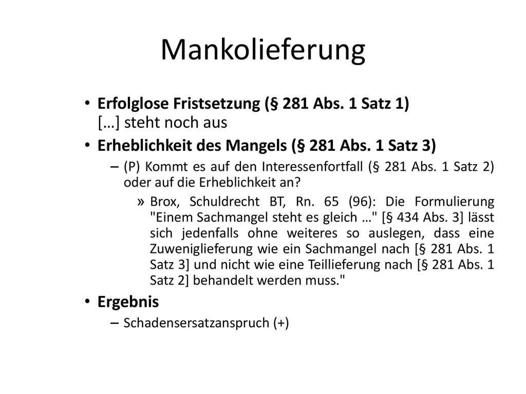 Mankolieferung Erfolglose Fristsetzung (§ 281 Abs. 1 Satz 1) […] steht noch aus. Erheblichkeit des Mangels (§ 281 Abs. 1 Satz 3)