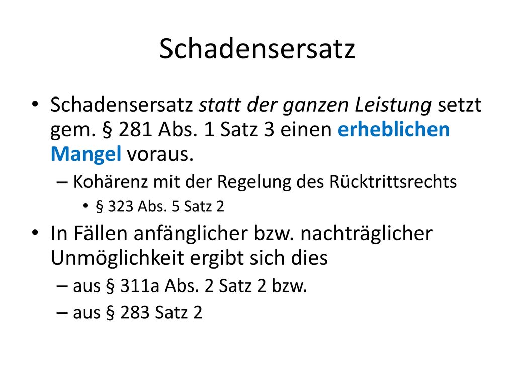 Schadensersatz Schadensersatz statt der ganzen Leistung setzt gem. § 281 Abs. 1 Satz 3 einen erheblichen Mangel voraus.