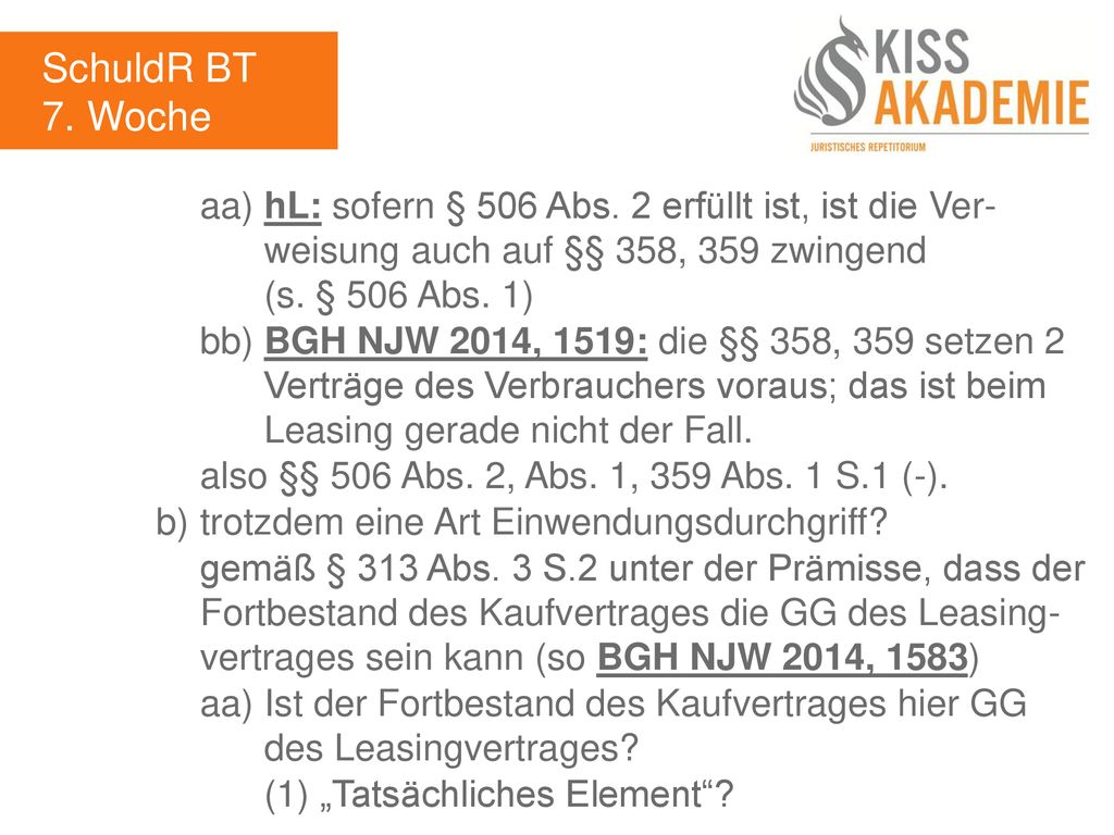 SchuldR BT 7. Woche. aa) hL: sofern § 506 Abs. 2 erfüllt ist, ist die Ver- weisung auch auf §§ 358, 359 zwingend (s. § 506 Abs. 1)