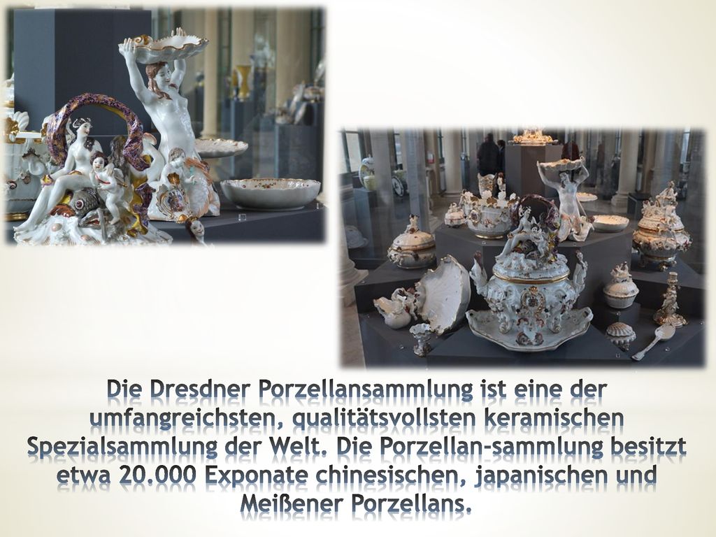 Die Dresdner Porzellansammlung ist eine der umfangreichsten, qualitätsvollsten keramischen Spezialsammlung der Welt.