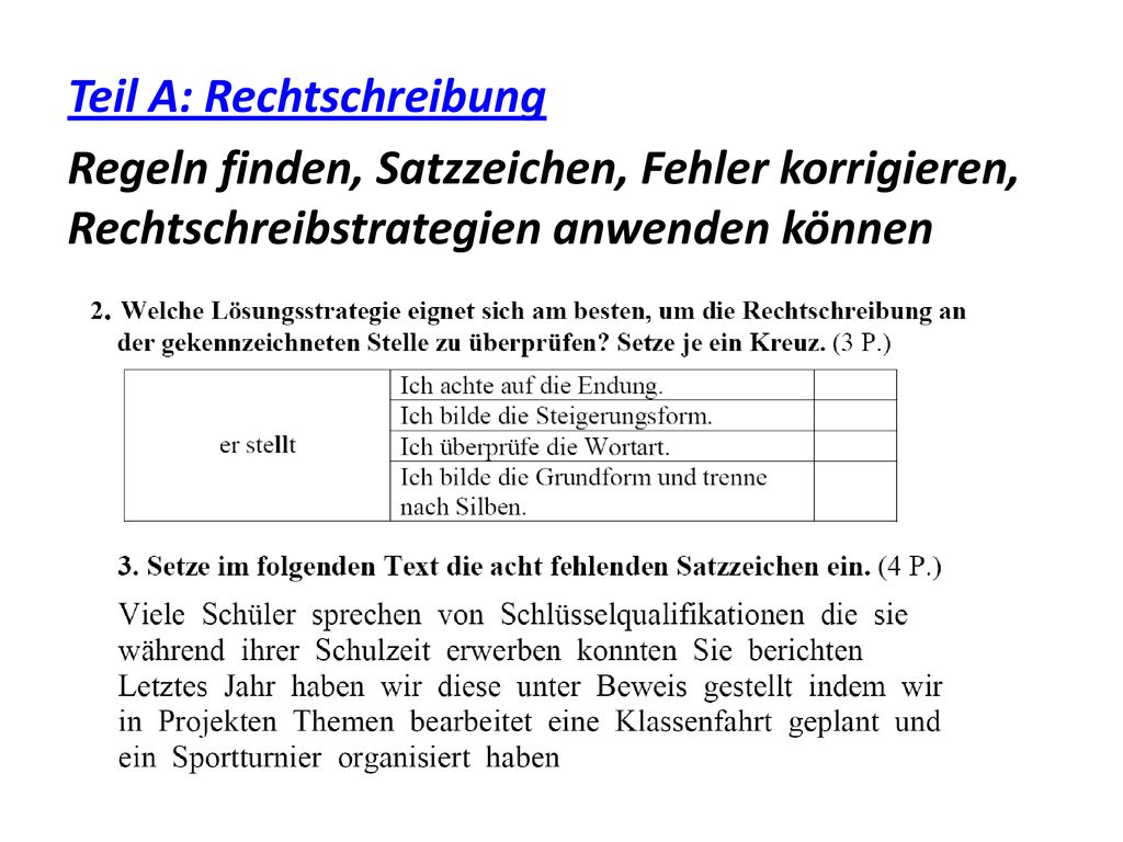 Teil A: Rechtschreibung Regeln finden, Satzzeichen, Fehler korrigieren, Rechtschreibstrategien anwenden können