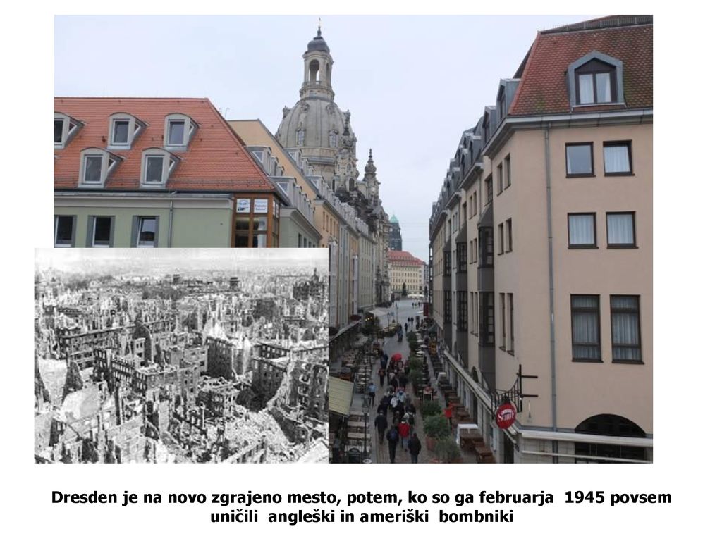 Dresden je na novo zgrajeno mesto, potem, ko so ga februarja 1945 povsem uničili angleški in ameriški bombniki