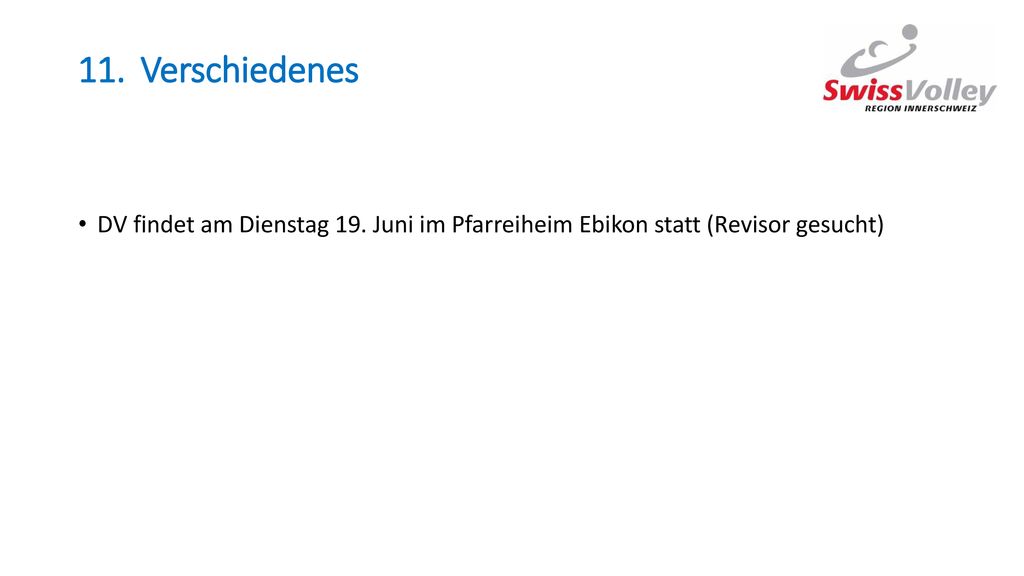 Verschiedenes DV findet am Dienstag 19. Juni im Pfarreiheim Ebikon statt (Revisor gesucht)