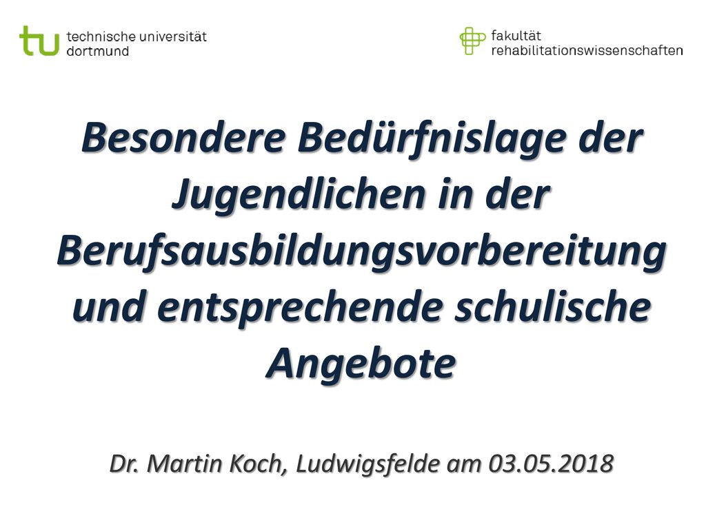 Besondere Bedürfnislage der Jugendlichen in der Berufsausbildungsvorbereitung und entsprechende schulische Angebote Dr.