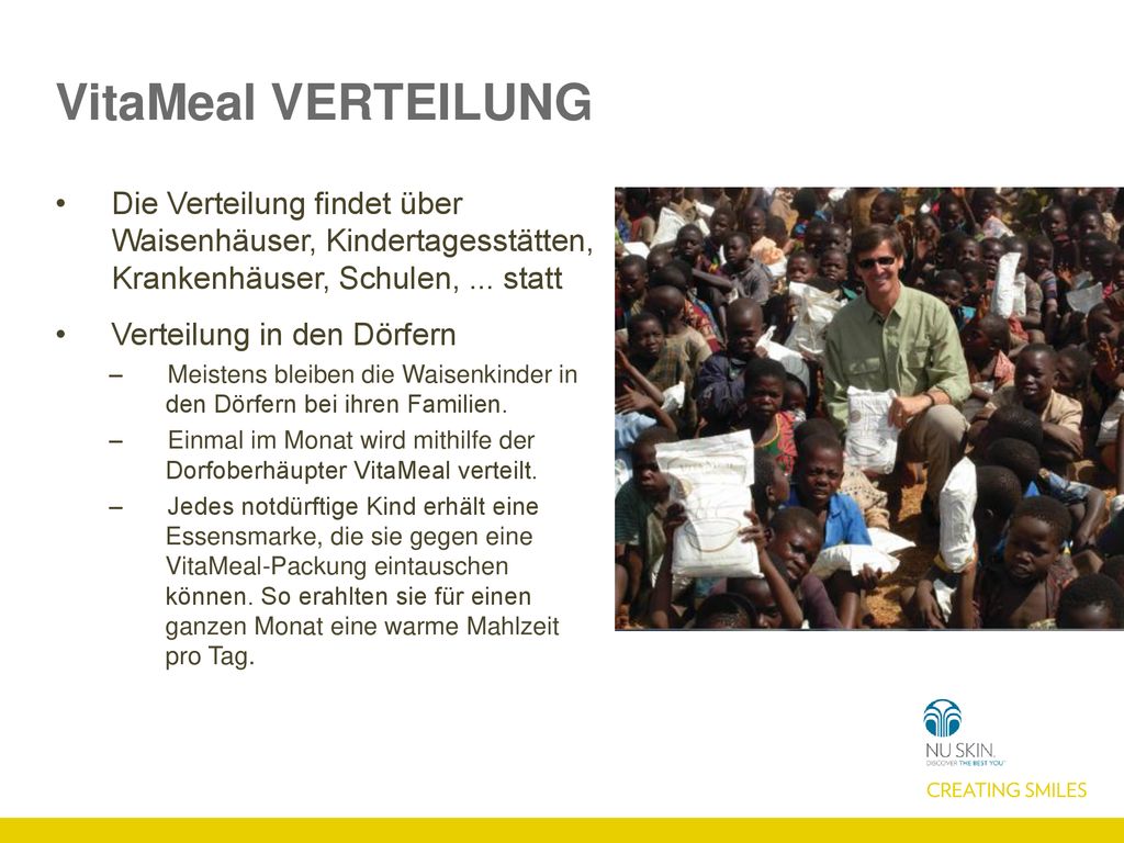 VitaMeal VERTEILUNG Die Verteilung findet über Waisenhäuser, Kindertagesstätten, Krankenhäuser, Schulen, ... statt.