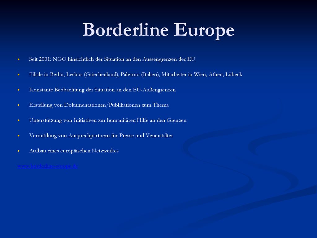 Borderline Europe Seit 2001: NGO hinsichtlich der Situation an den Aussengrenzen der EU.