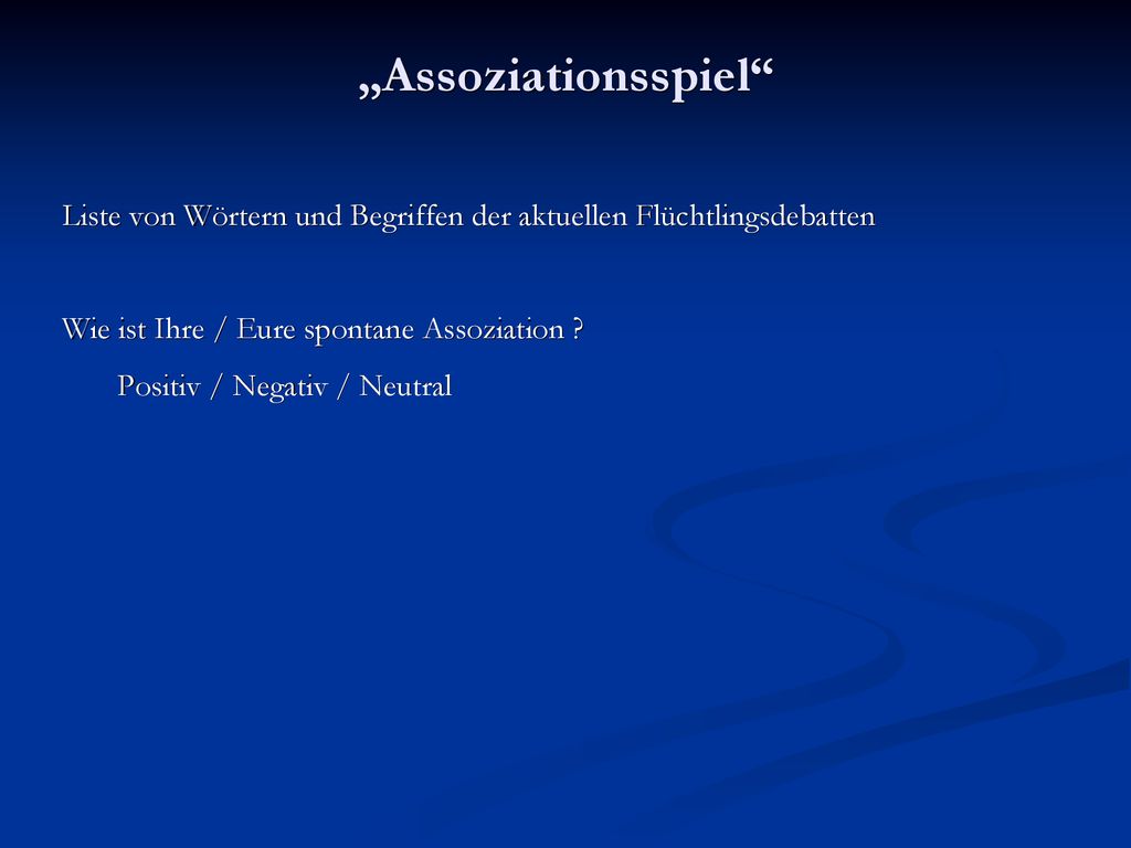 „Assoziationsspiel Liste von Wörtern und Begriffen der aktuellen Flüchtlingsdebatten. Wie ist Ihre / Eure spontane Assoziation