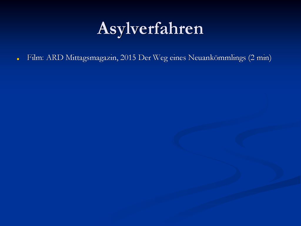 Asylverfahren Film: ARD Mittagsmagazin, 2015 Der Weg eines Neuankömmlings (2 min)