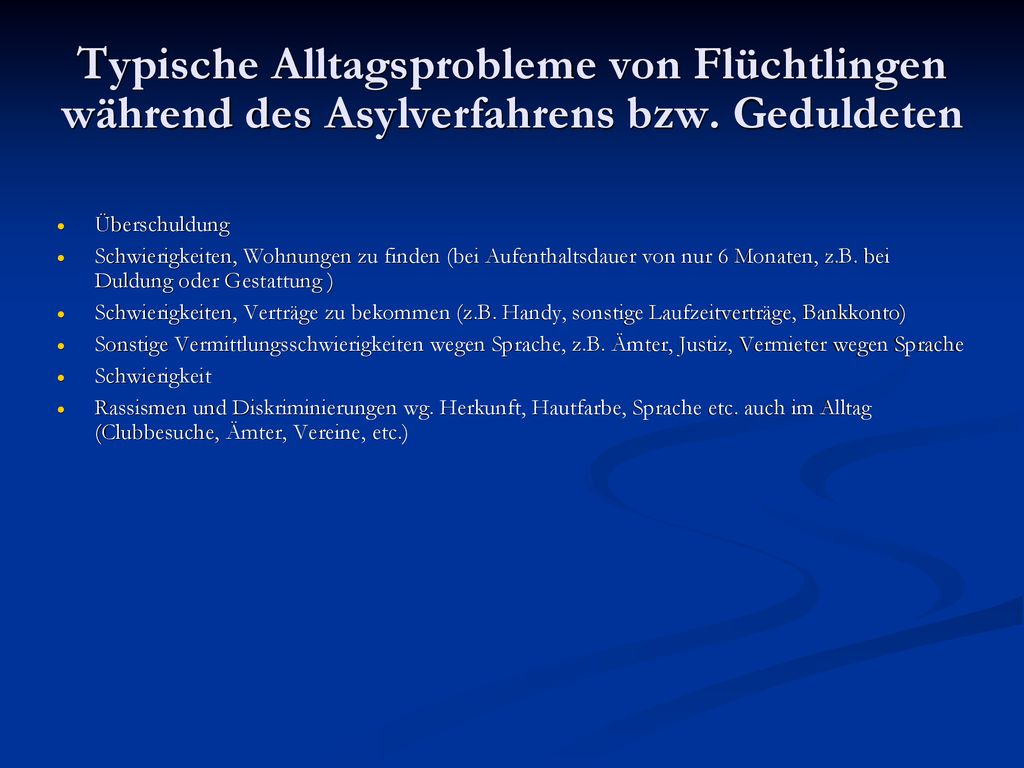 Typische Alltagsprobleme von Flüchtlingen während des Asylverfahrens bzw. Geduldeten