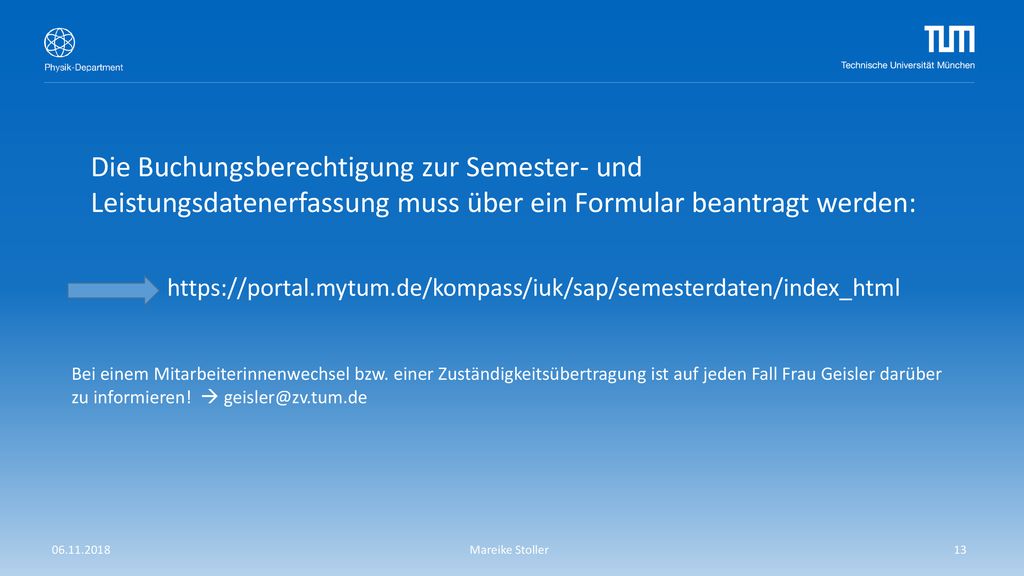 Die Buchungsberechtigung zur Semester- und Leistungsdatenerfassung muss über ein Formular beantragt werden: