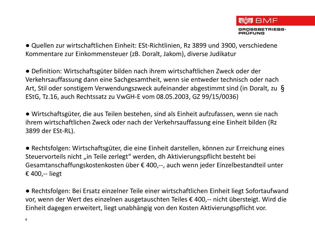 ● Quellen zur wirtschaftlichen Einheit: ESt-Richtlinien, Rz 3899 und 3900, verschiedene Kommentare zur Einkommensteuer (zB. Doralt, Jakom), diverse Judikatur