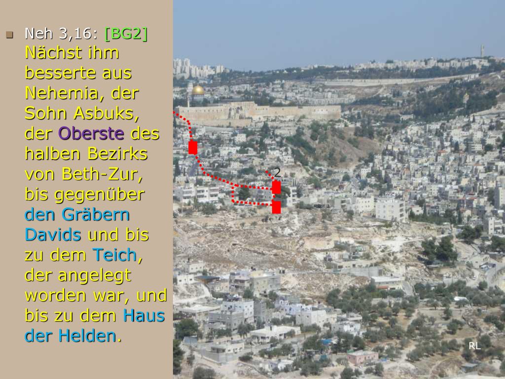 Neh 3,16: [BG2] Nächst ihm besserte aus Nehemia, der Sohn Asbuks, der Oberste des halben Bezirks von Beth-Zur, bis gegenüber den Gräbern Davids und bis zu dem Teich, der angelegt worden war, und bis zu dem Haus der Helden.