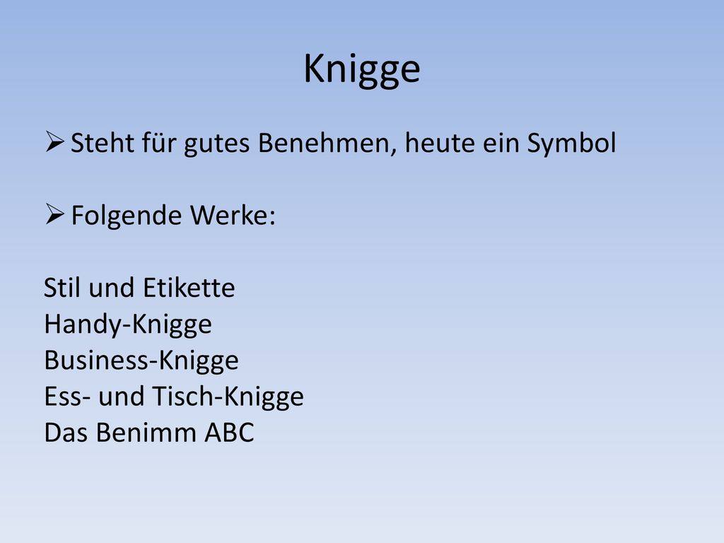 Knigge Steht für gutes Benehmen, heute ein Symbol Folgende Werke: