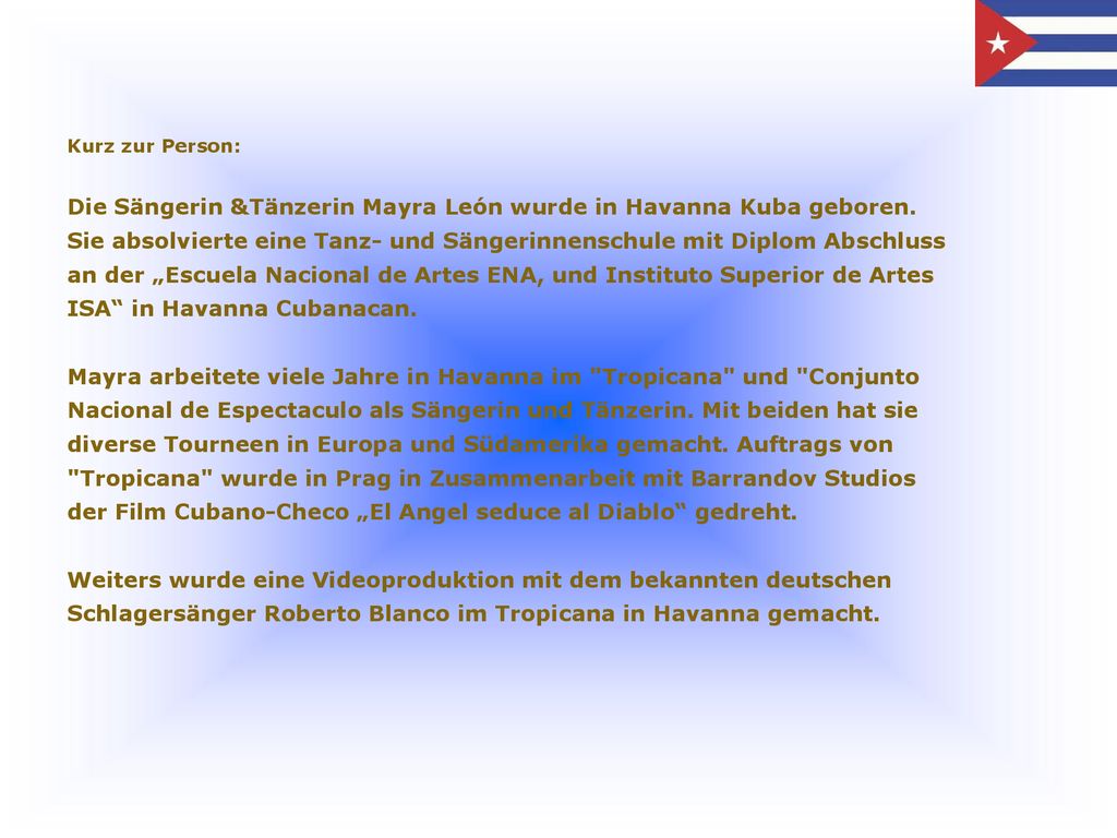 Die Sängerin &Tänzerin Mayra León wurde in Havanna Kuba geboren.