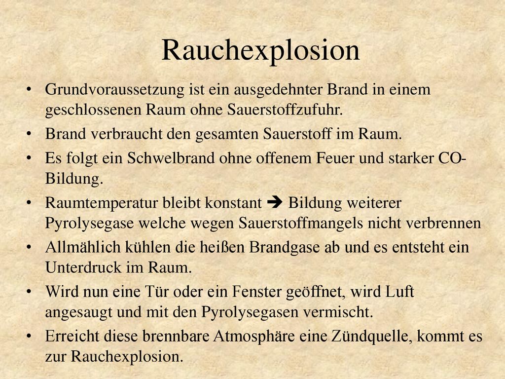 Rauchexplosion Grundvoraussetzung ist ein ausgedehnter Brand in einem geschlossenen Raum ohne Sauerstoffzufuhr.