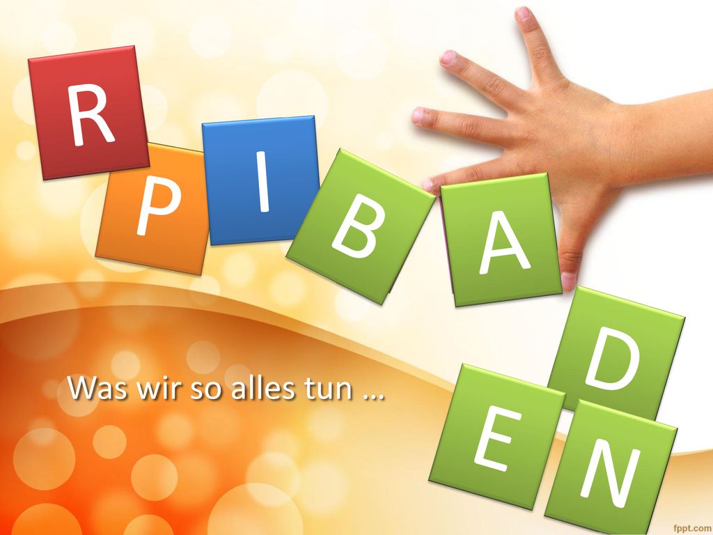 R I P B A D Was wir so alles tun … E N