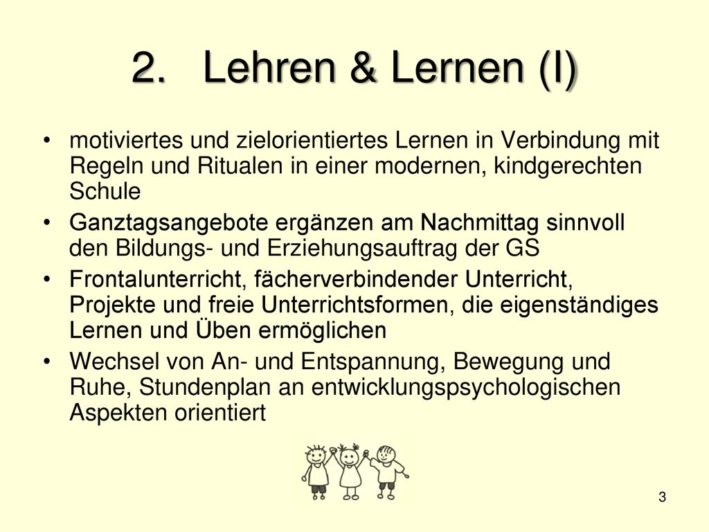 2. Lehren & Lernen (I) motiviertes und zielorientiertes Lernen in Verbindung mit Regeln und Ritualen in einer modernen, kindgerechten Schule.