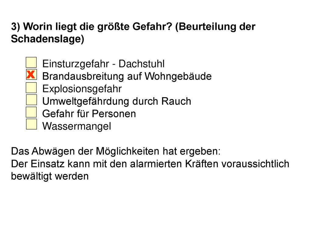 3) Worin liegt die größte Gefahr (Beurteilung der Schadenslage)