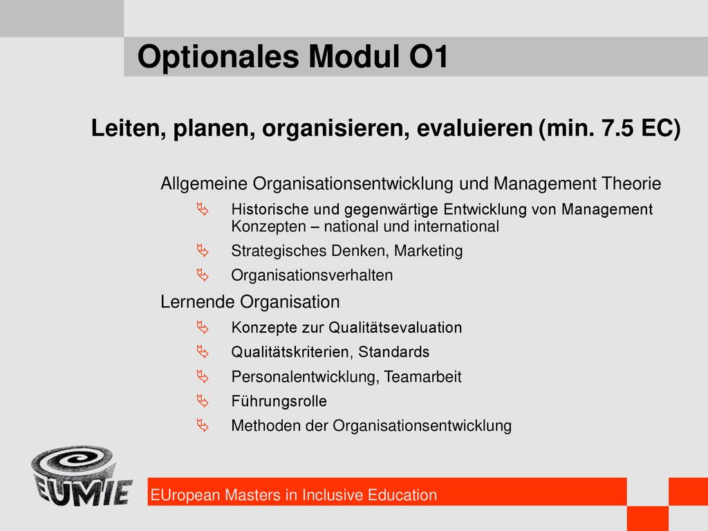 Optionales Modul O1 Leiten, planen, organisieren, evaluieren (min. 7.5 EC) Allgemeine Organisationsentwicklung und Management Theorie.