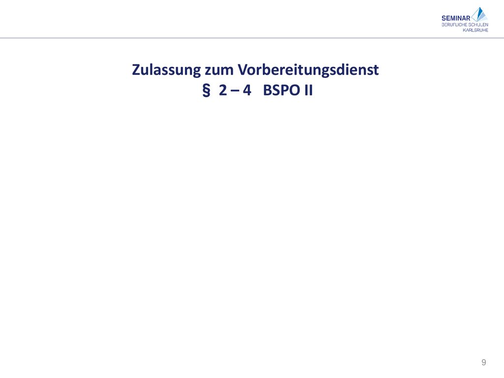 Zulassung zum Vorbereitungsdienst § 2 – 4 BSPO II