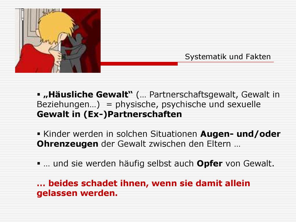 … und sie werden häufig selbst auch Opfer von Gewalt.