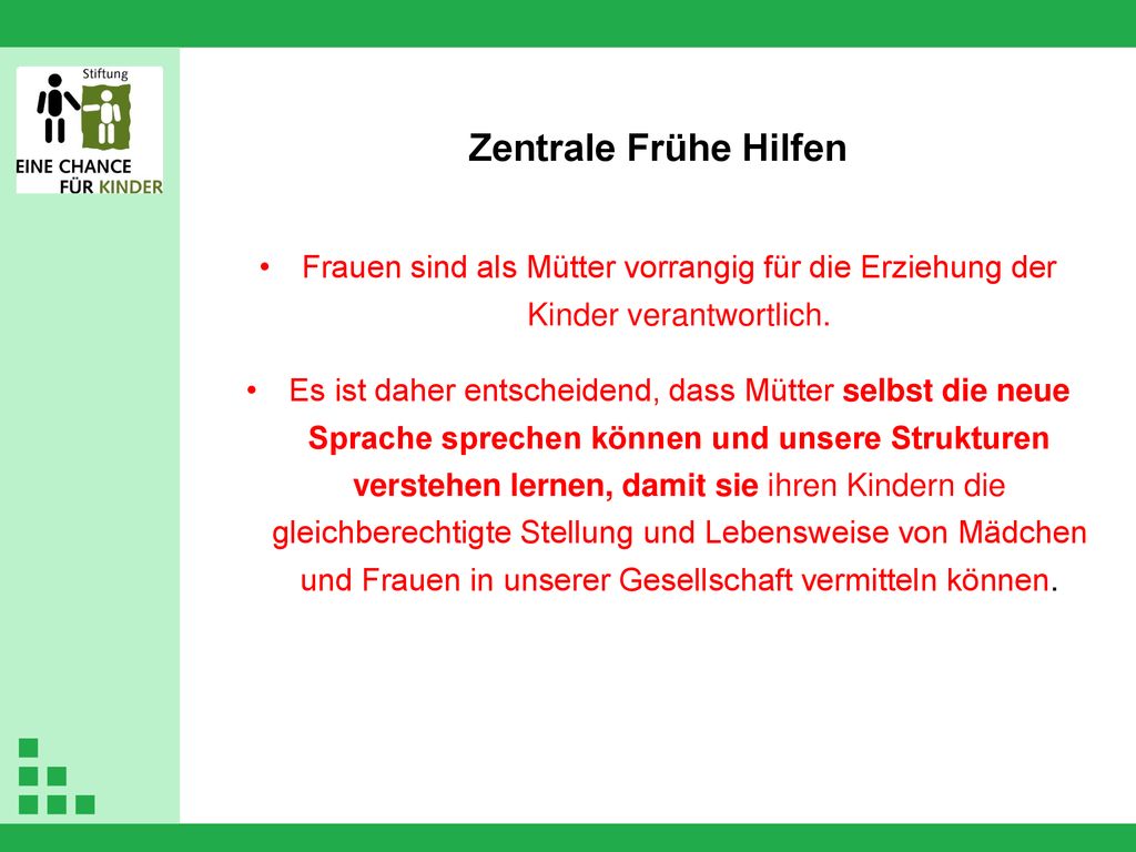 Zentrale Frühe Hilfen Frauen sind als Mütter vorrangig für die Erziehung der Kinder verantwortlich.