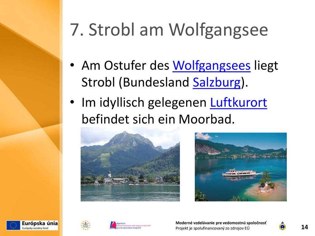 7. Strobl am Wolfgangsee Am Ostufer des Wolfgangsees liegt Strobl (Bundesland Salzburg).