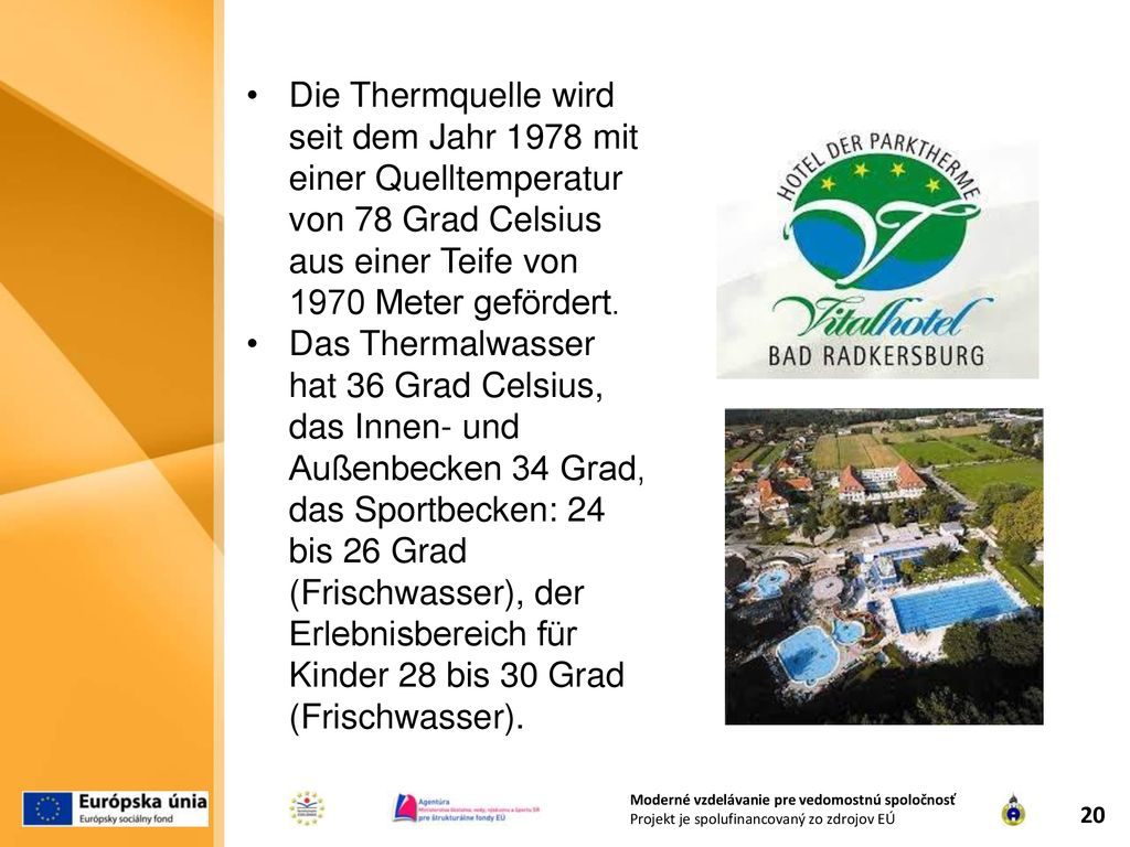 Die Thermquelle wird seit dem Jahr 1978 mit einer Quelltemperatur von 78 Grad Celsius aus einer Teife von 1970 Meter gefördert.