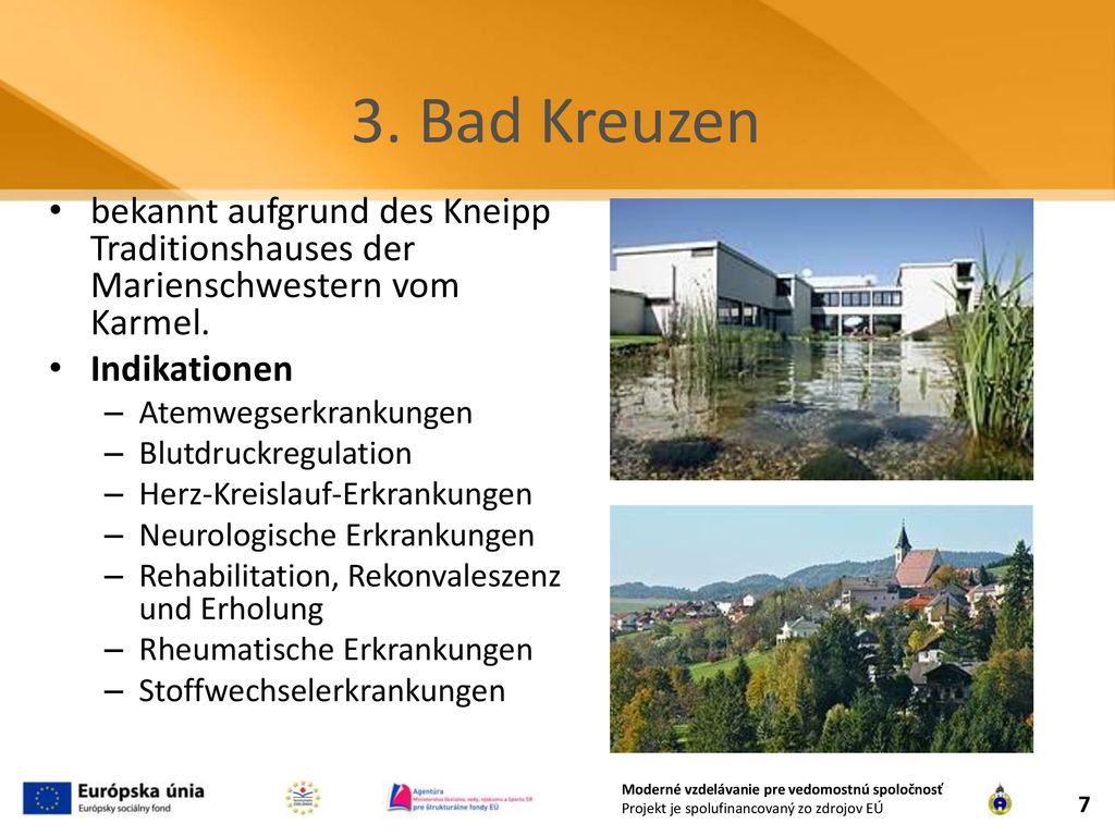 3. Bad Kreuzen bekannt aufgrund des Kneipp Traditionshauses der Marienschwestern vom Karmel. Indikationen.