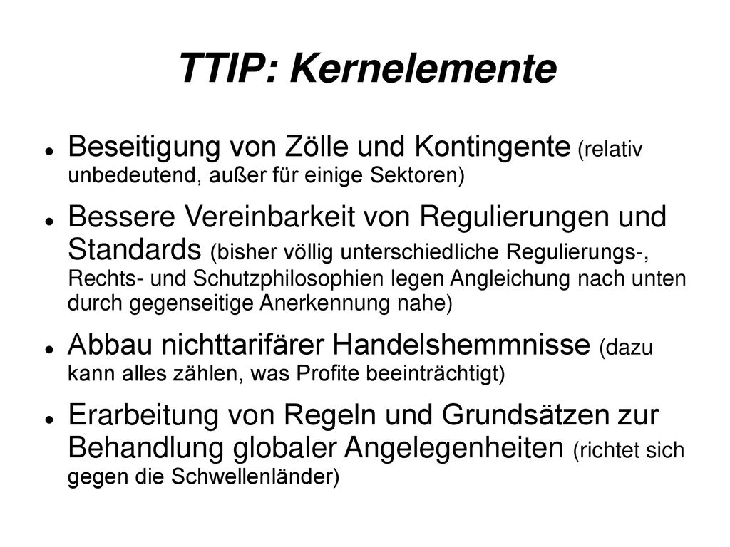 TTIP: Kernelemente Beseitigung von Zölle und Kontingente (relativ unbedeutend, außer für einige Sektoren)