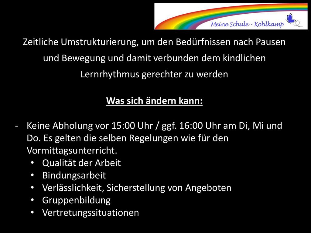 Zeitliche Umstrukturierung, um den Bedürfnissen nach Pausen und Bewegung und damit verbunden dem kindlichen Lernrhythmus gerechter zu werden
