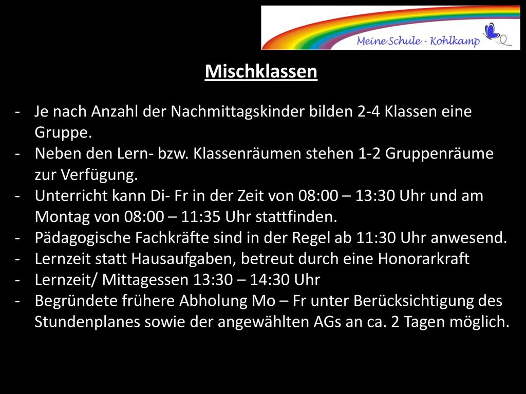 Mischklassen Je nach Anzahl der Nachmittagskinder bilden 2-4 Klassen eine Gruppe.
