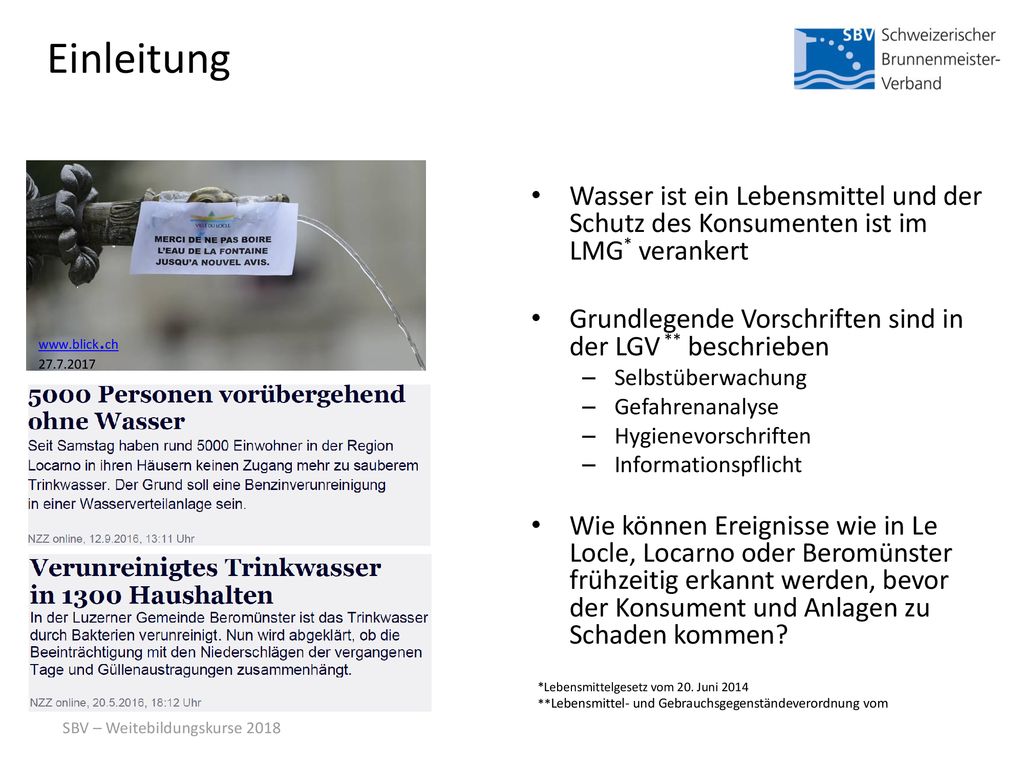 Einleitung Wasser ist ein Lebensmittel und der Schutz des Konsumenten ist im LMG* verankert.