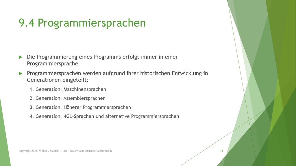 9.4 Programmiersprachen Die Programmierung eines Programms erfolgt immer in einer Programmiersprache.