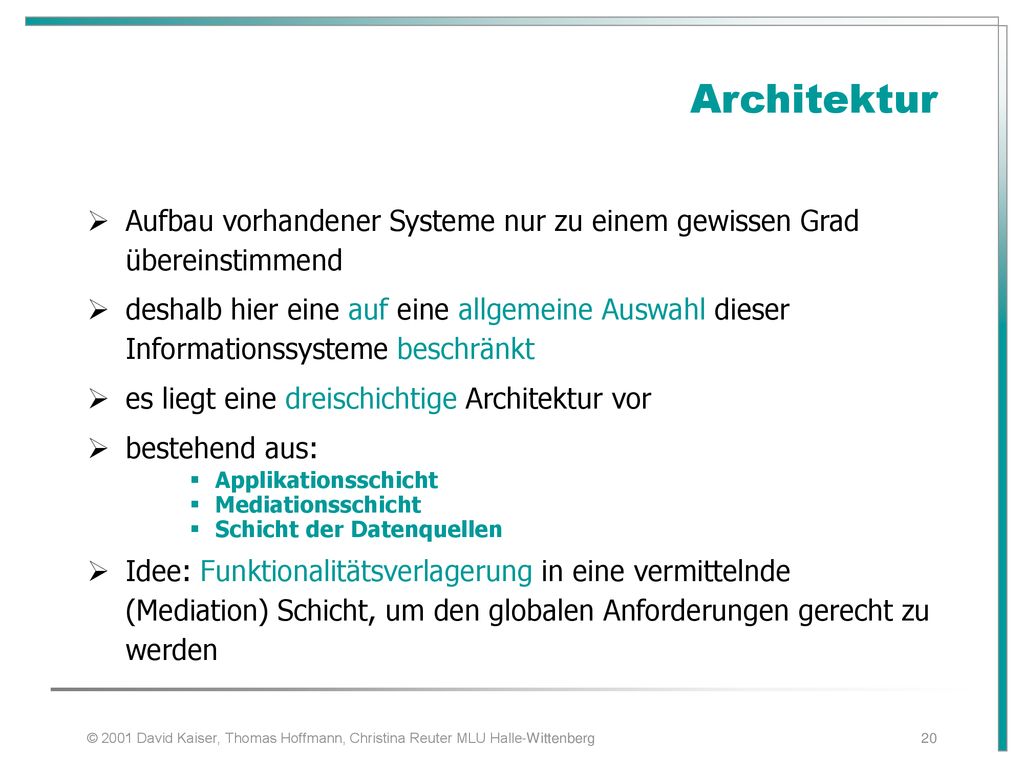 Architektur Aufbau vorhandener Systeme nur zu einem gewissen Grad übereinstimmend.