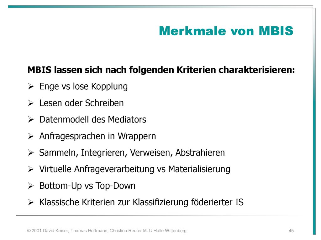 Merkmale von MBIS MBIS lassen sich nach folgenden Kriterien charakterisieren: Enge vs lose Kopplung.