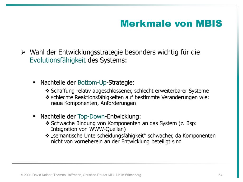 Merkmale von MBIS Wahl der Entwicklungsstrategie besonders wichtig für die Evolutionsfähigkeit des Systems:
