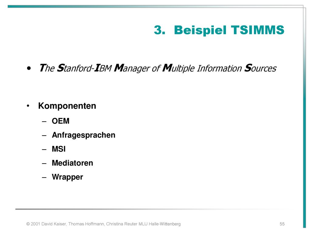 3. Beispiel TSIMMS The Stanford-IBM Manager of Multiple Information Sources. Komponenten. OEM. Anfragesprachen.