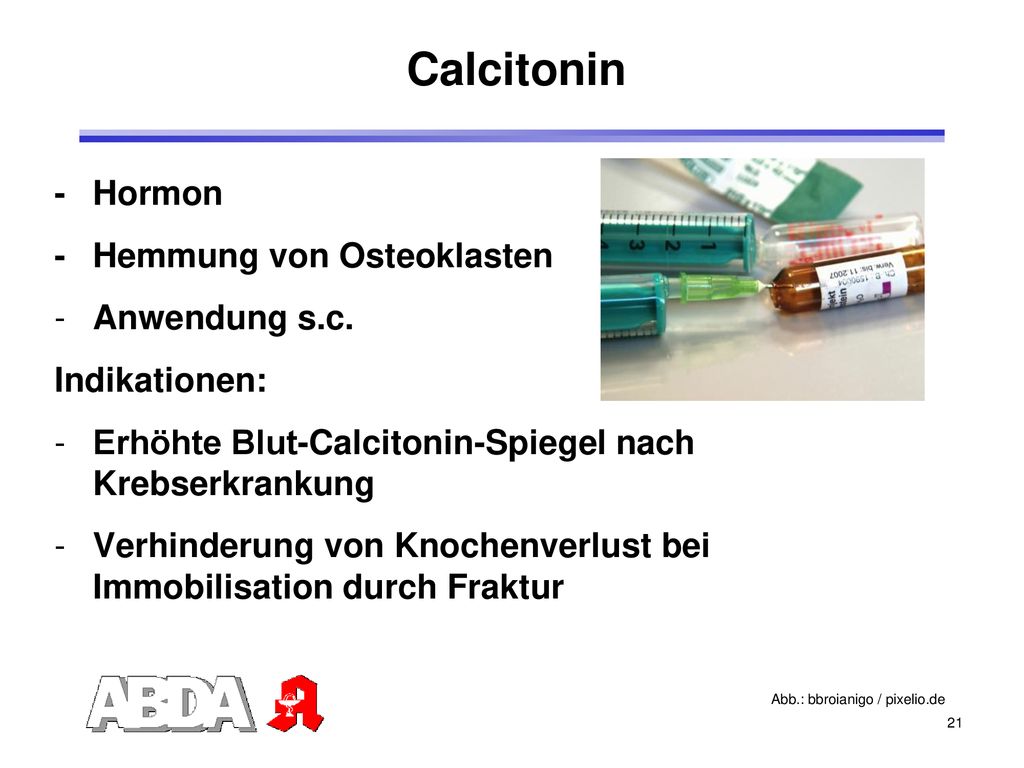 Calcitonin - Hormon - Hemmung von Osteoklasten Anwendung s.c.