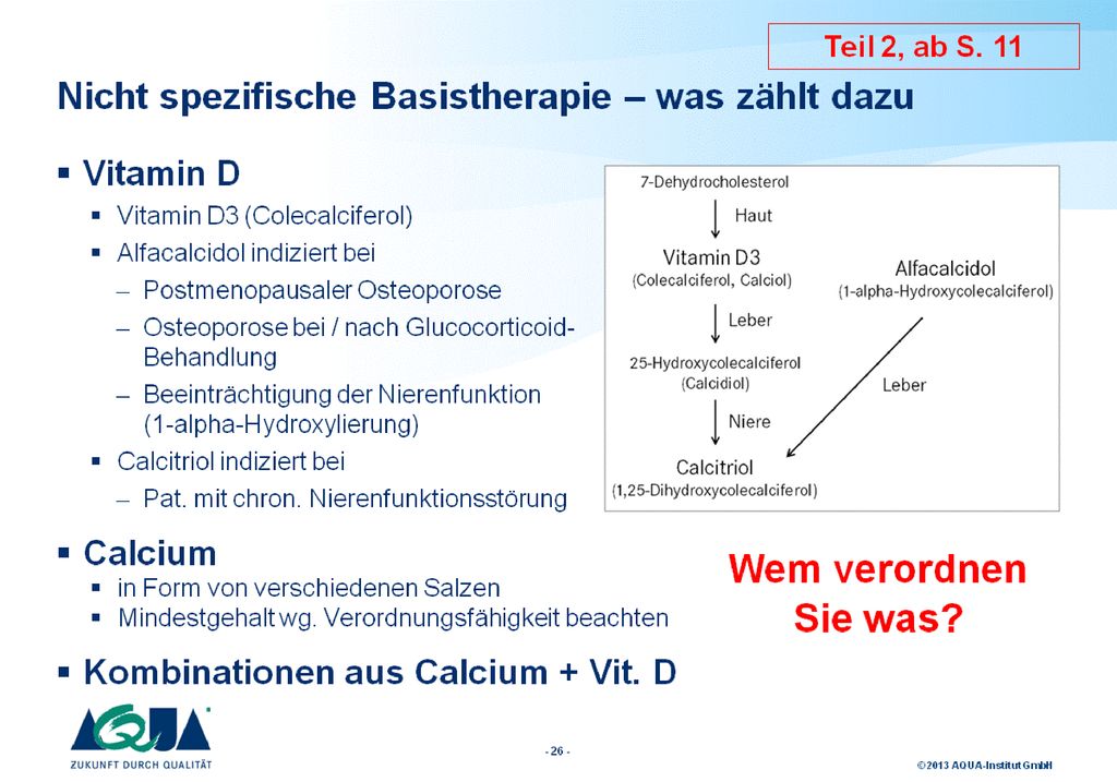 Vitamin D3 (Colecalciferol) wird im Körper durch Hydroxylierungen in Leber und Niere zur Wirkform, dem Calcitriol metabolisiert.