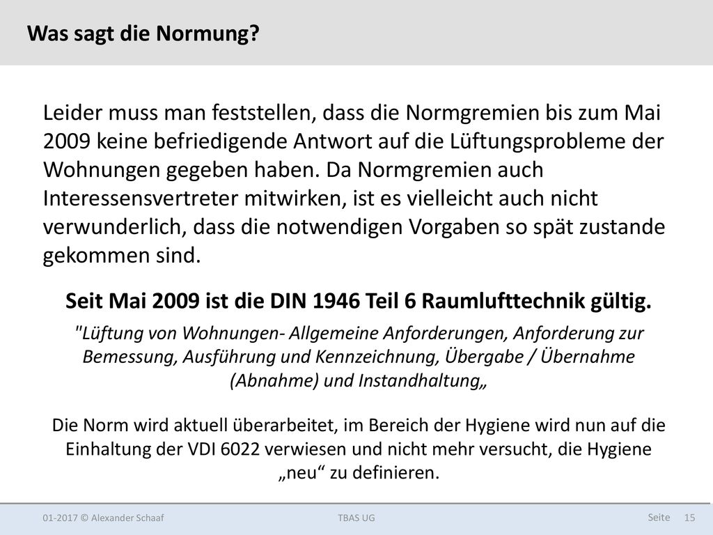 Seit Mai 2009 ist die DIN 1946 Teil 6 Raumlufttechnik gültig.