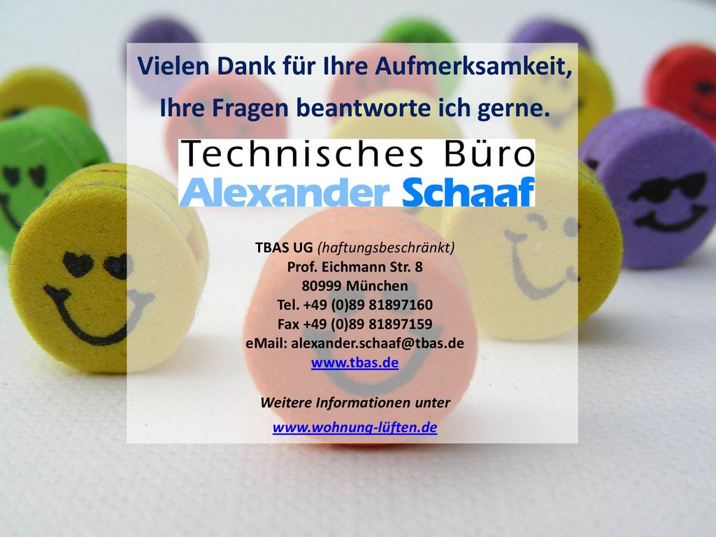 Vielen Dank für Ihre Aufmerksamkeit, Ihre Fragen beantworte ich gerne.