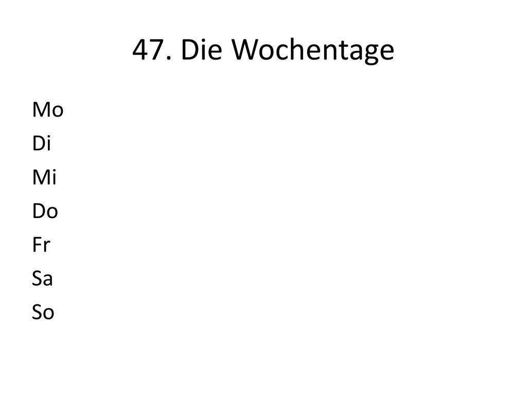 47. Die Wochentage Mo Di Mi Do Fr Sa So