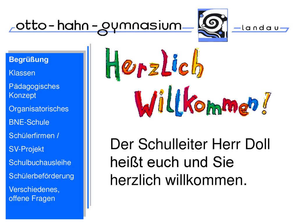 Der Schulleiter Herr Doll heißt euch und Sie herzlich willkommen.