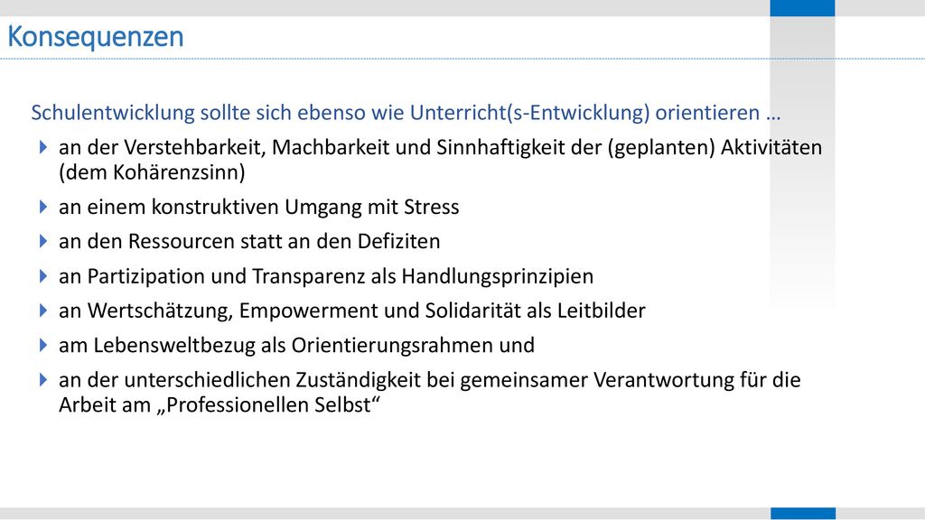 Konsequenzen Schulentwicklung sollte sich ebenso wie Unterricht(s-Entwicklung) orientieren …