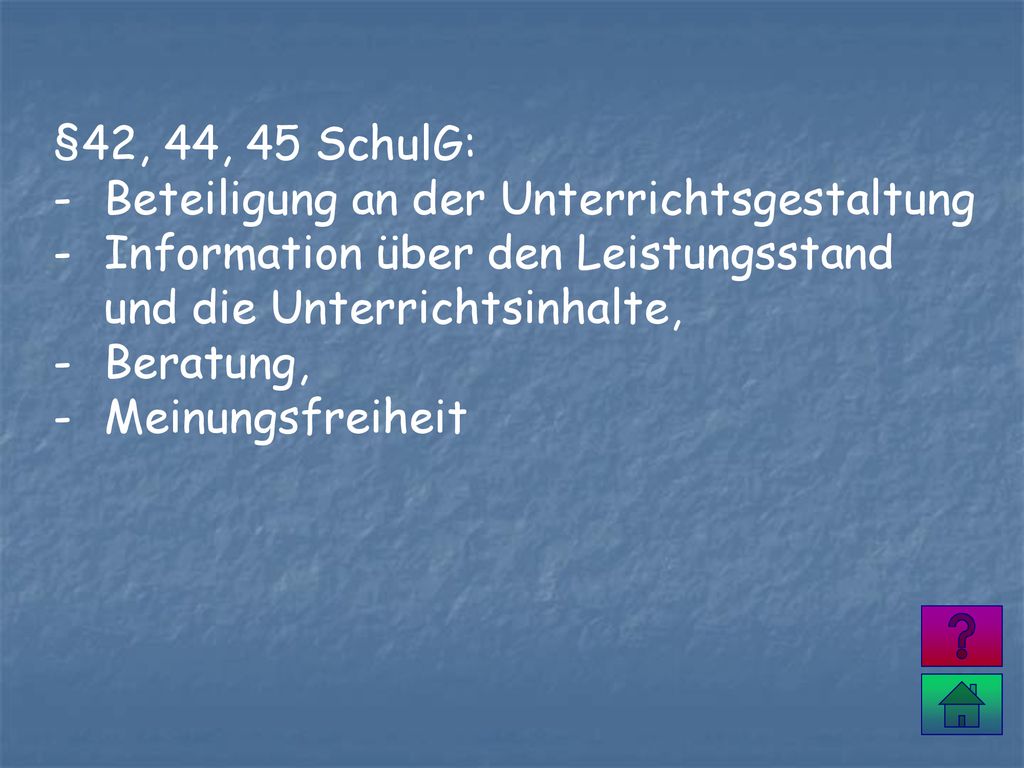§42, 44, 45 SchulG: Beteiligung an der Unterrichtsgestaltung. Information über den Leistungsstand und die Unterrichtsinhalte,