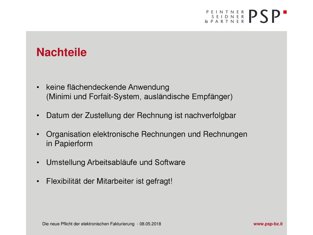 Nachteile keine flächendeckende Anwendung (Minimi und Forfait-System, ausländische Empfänger) Datum der Zustellung der Rechnung ist nachverfolgbar.