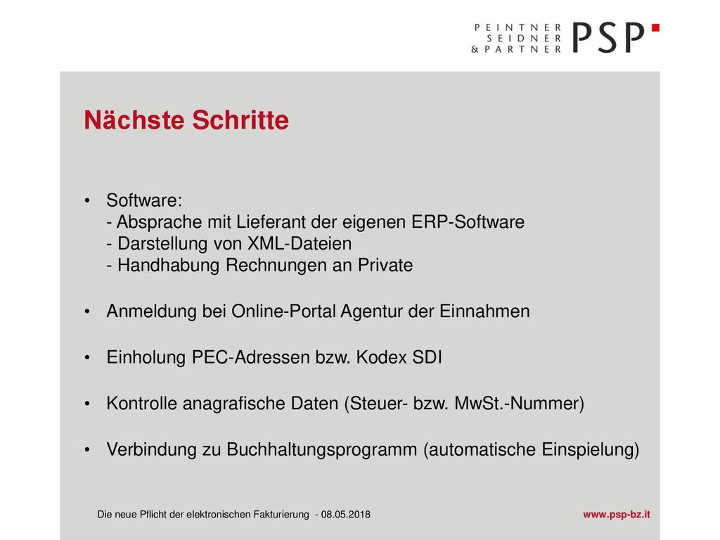 Nächste Schritte Software: - Absprache mit Lieferant der eigenen ERP-Software - Darstellung von XML-Dateien - Handhabung Rechnungen an Private.